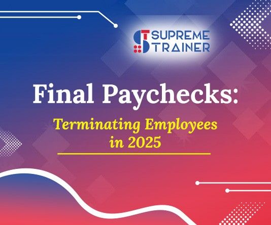 Final Paychecks: Terminating Employees in 2025